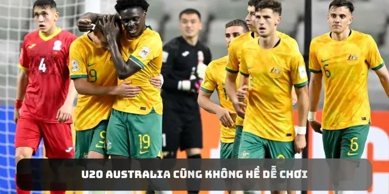 U20 Úc cũng không hề dễ chơi